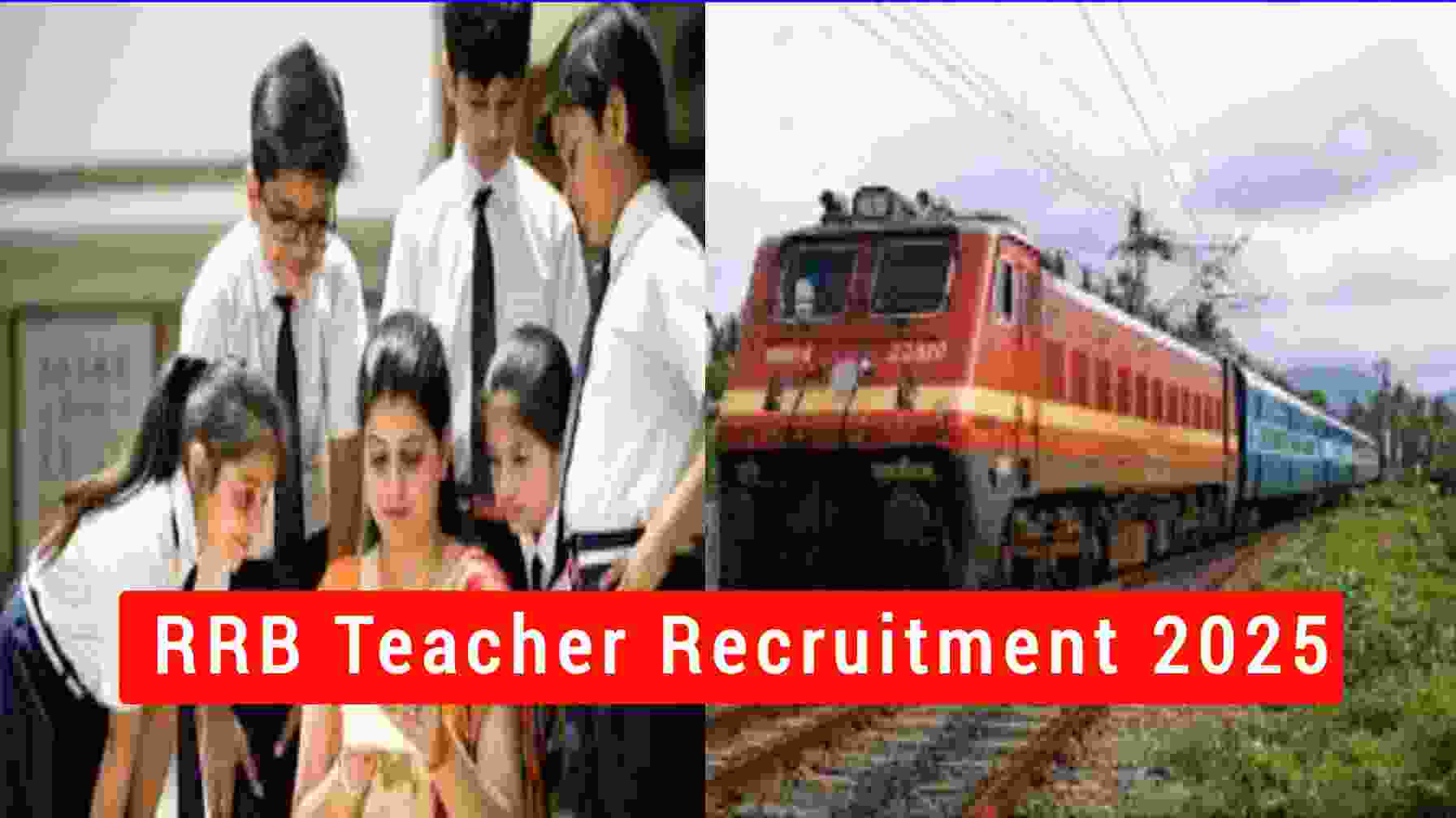 You are currently viewing RRB Teacher Recruitment 2025: 753 vacancies out for recruitment in railway schools